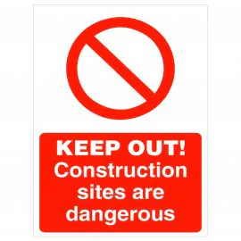 Keep Out! Construction Sites Are Dangerous Sign